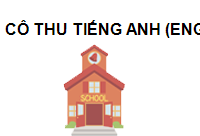 CÔ THU TIẾNG ANH (ENGLISH LEARNING CENTER)